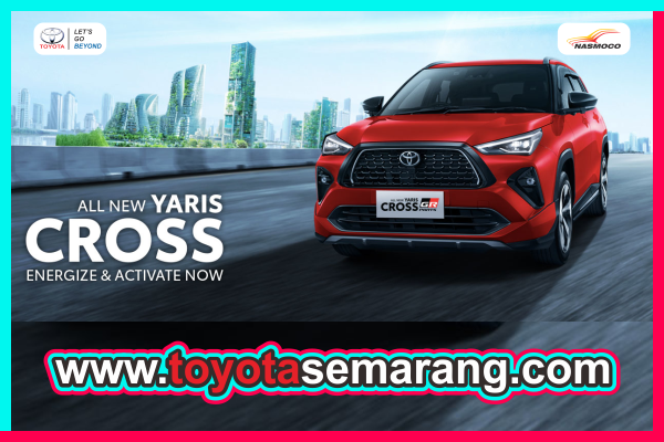 Spesifikasi dan Harga Toyota All New Yaris Cross Dealer Toyota Nasmoco Pemuda Semarang dan Kendal