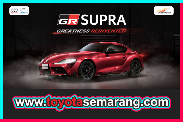 Spesifikasi dan Harga Toyota GR Supra Dealer Toyota Nasmoco Pemuda Semarang dan Kendal